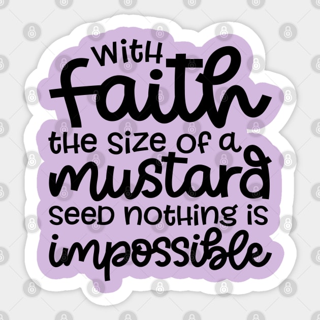 With Faith The Size Of A Mustard Seed Nothing Is Impossible Christian Sticker by GlimmerDesigns